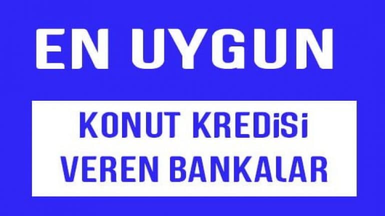 En uygun konut kredisi veren bankalar 2022