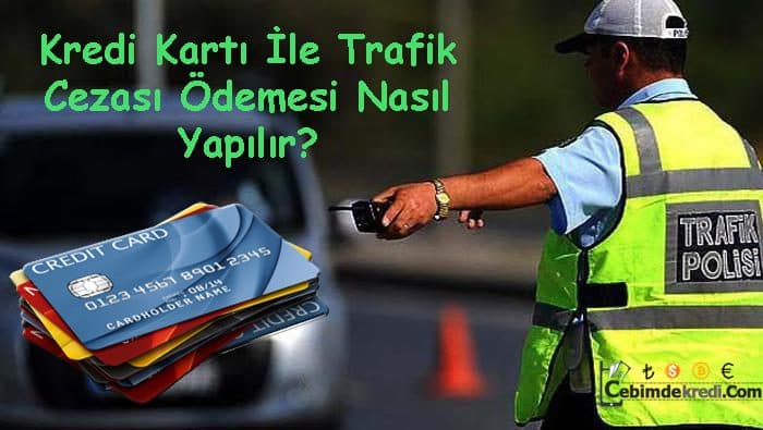 Kredi Kartı ile Trafik Cezası Ödeme Nereden, Nasıl Yapılır?